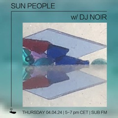 DJ Noir // Sun People - 04/04/24 - SUB FM