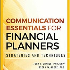 [Read] [EPUB KINDLE PDF EBOOK] Communication Essentials for Financial Planners: Strategies and Techn