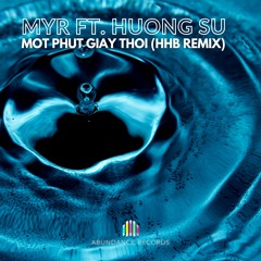 MYR Ft Huong Su - Mot Giay Phut Thoi (HHb Remix)