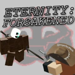 ETERNITY： FORSAKENED ｜ Last Man Standing (Pursuer, Artful, Devesto) ｜ Forsaken UST FT. @fizzyfluxx