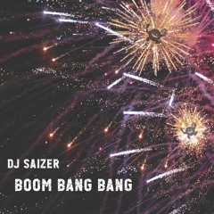 DJ Saizer - Boom Bang Bang!