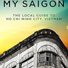 [Download] KINDLE 📌 My Saigon: The Local Guide to Ho Chi Minh City, Vietnam by Elly