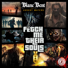 🧟‍♂️Blane Bent - Fetch Me Their Souls (feat. August Waters)🧟‍♀️