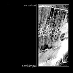 HRA PODCAST 046 // NATTL4MPE