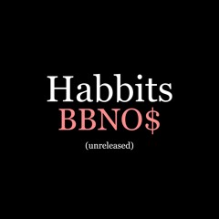 Bbno$ - Habbits (unreleased)