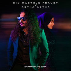 Shamveel - Hiy Masthun Foavey x Astha Astha