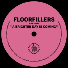 PREMIERE : Floorfillers - A Brighter Day Is Coming On