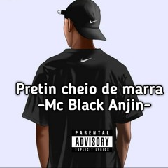 Pretin Cheio de Marra -Mc Black Anjin