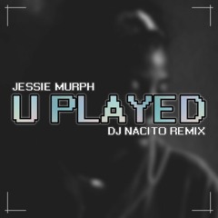 Jessie Murph - U Played (DJ Nacito Remix)