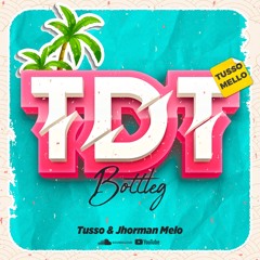 TUSSO & MELO - TDT (BOOTLEG)2021
