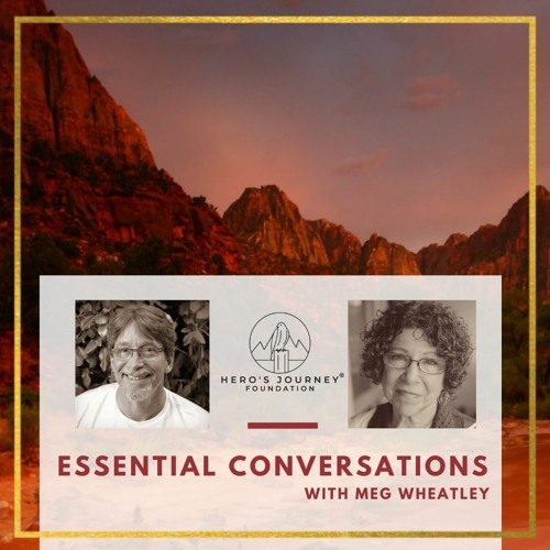 Essential Conversations - with Guest Margaret Wheatley