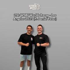214: WNBF Worlds Recap - Los Angeles 2025 (ft. Daniel Yates)