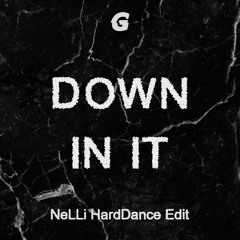 Down In It (NeLLi HardDance Edit)