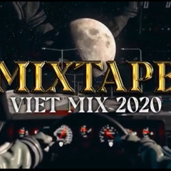 Mixtape Viet Mix 2020 - Nhạc Remix 2020 TILO Offic.2