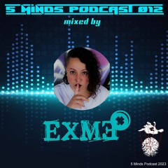 5Minds Podcast 012 mixed by EXME