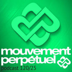 Mouvement Perpétuel Podcast 120