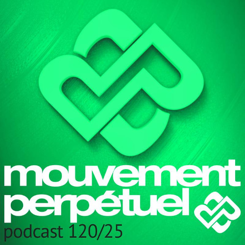 Mouvement Perpétuel Podcast 120