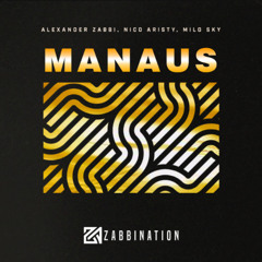 Manaus (Original Mix) Alexander Zabbi, Nico Aristy, Milo Sky