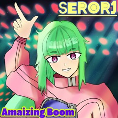 SEROR1 - Amaizing Boom