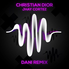 Christian Dior - Jhay Cortez [DANI Remix]