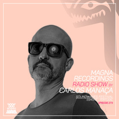 Magna Recordings Radio Show By Carlos Manaça 273 | Soundwaves Festival [Esmoriz] Portugal