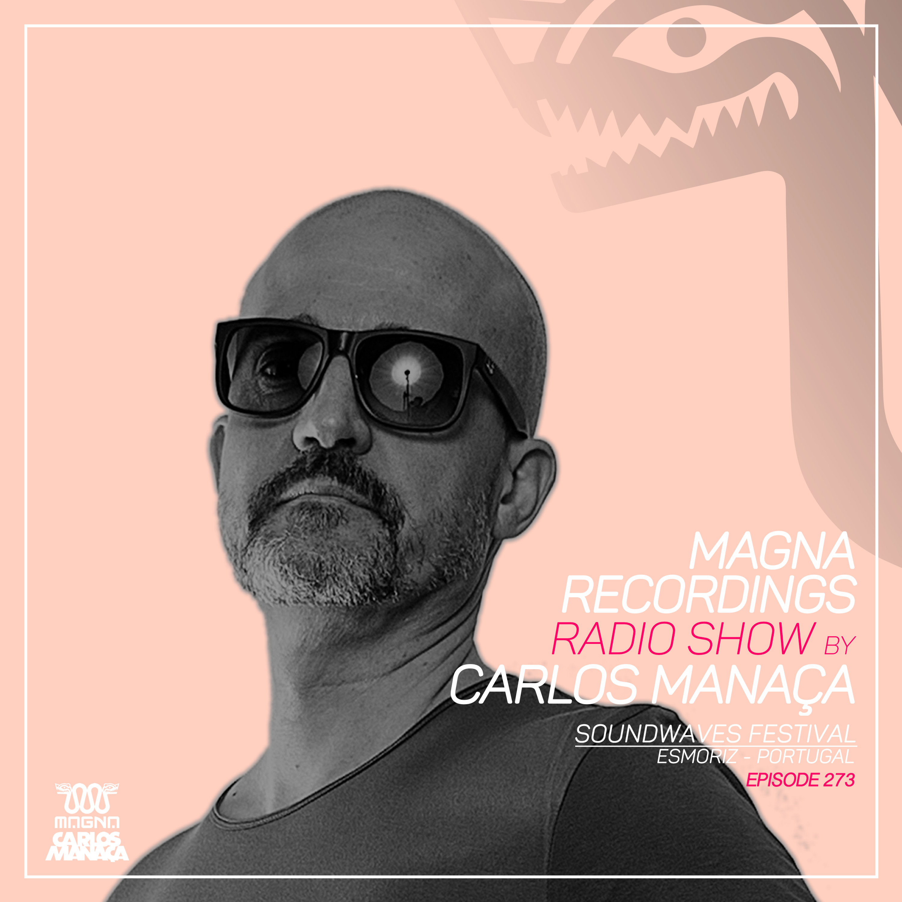Magna Recordings Radio Show By Carlos Manaça 273 | Soundwaves Festival [Esmoriz] Portugal episode artwork