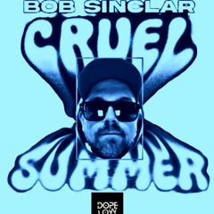Bob Sinclar - Cruel Summer (Again) Dopelow Remix