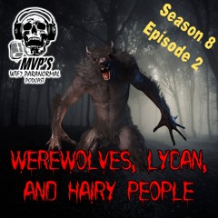 MVPs WTF Paranormal Podcast Season 8 Episode 2 Werewolves 05182024 1934 Mixdown