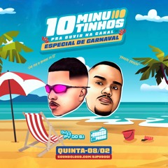 10 MINUTINHOS PRA OUVIR NA CANAL [DJ PV DO S.I & DJ CABEÇA DOS PREDIN] CARNAVRAL 2024