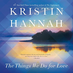 [Get] KINDLE 🧡 The Things We Do for Love: A Novel by  Kristin Hannah,Susan Ericksen,