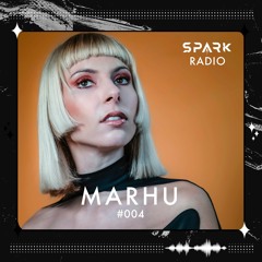 Marhu presents Spark Radio - Episode 004 (April 2024)