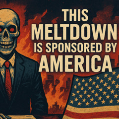 This Meltdown Is Sponsored By America