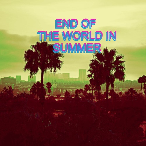 End of the World in Summer - Original Mix