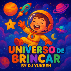 Universo de Brincar By Dj Yukeeh