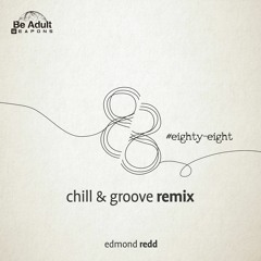 Edmond Reed - Eigthy Eight (Chill & Groove Remix)