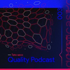 Tato Seco - Quality Podcast ,Episode 003 [Agosto 2020]
