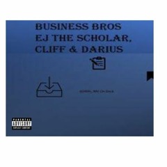 EJ The Scholar. - Business Bros (ft. Bless Em & Darius)