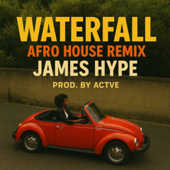 WATERFALL AFROHOUSE ( JAMES HYPE , ACTVE)