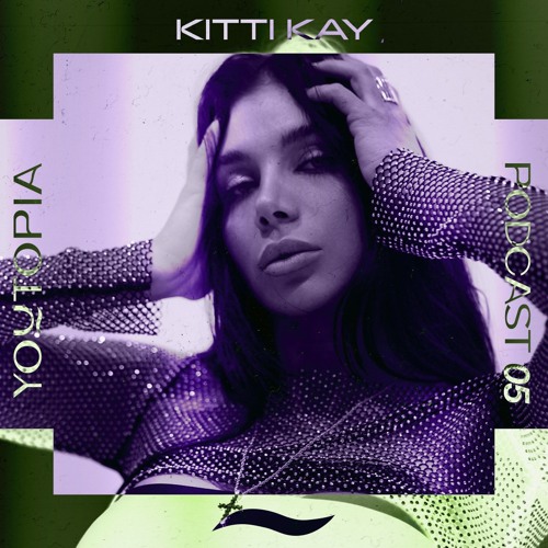 Youtopia Podcast 005 〜 Kitti Kay