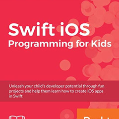 Read KINDLE 📂 Swift iOS Programming for Kids by  Steffen D. Sommer &  Jim Campagno K