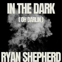 In The Dark (Oh Darlin')