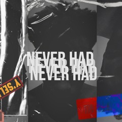 Never Had (feat. Black Mayo)
