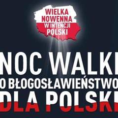 Wywiad - Noc Walki o Błogosławieństwo dla Polski