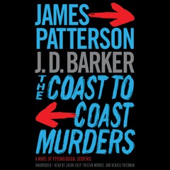 THE COAST-TO-COAST MURDERS by James Patterson with J. D. Barker Read by Various - Audiobook Excerpt