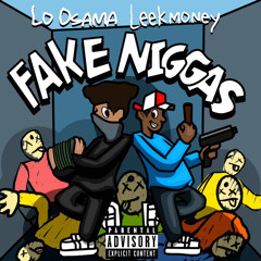 Lo Osama Ft LeekMoney - Fake Niggas