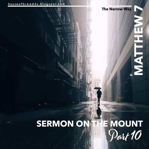 Voice Note For 20240930 - Matthew 7 KJV - Sermon On The Mount - Part 10