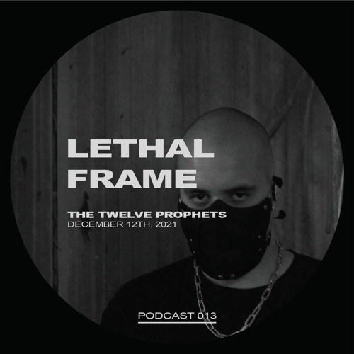 The Twelve Prophets Podcast 013 - Lethal Frame