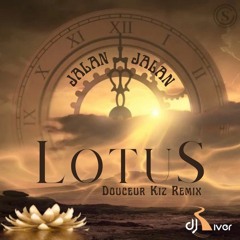 Jalan Jalan - Lotus (Dj River Douceur Kiz Remix)