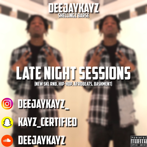 Late Night Sessions [New Skl RnB, Hip-Hop, Afrobeats, Bashment] | Mixed By @DEEJAYKAYZ