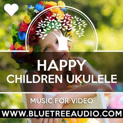 Happy Children Ukulele - Royalty Free Background Music for YouTube Videos Vlog Podcast | Positive